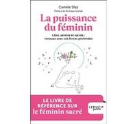 La puissance du féminin Camille Sfez (Auteur), Monique Grande (Préface)