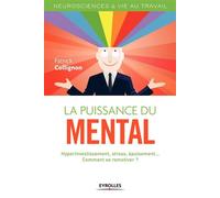 La puissance du mental Hyperinvestissement, stress, épuisement... Comment se remotiver ? - Patrick Collignon - Eyrolles - broché - Etude