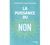 La puissance du non Savoir dire non pour dire un vrai oui - James Altucher - Tredaniel La Maisnie - broché - Guide