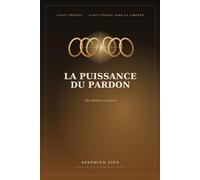 La Puissance du Pardon: Qui libère et sauve