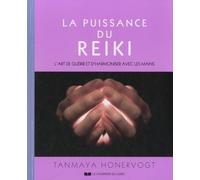 La puissance du reiki - L'art de guérir et d'harmoniser avec ses mains - Tanmaya Honervogt - Courrier Du Livre - broché - Essai