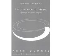 La Puissance du vivant. Dynamique des systèmes biologiques