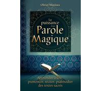 La puissance d'une parole magique Apprendre à lire, prononcer, réciter, psalmodier des textes sacrés - Olivier Manitara - Essenia - cartonné - Essai