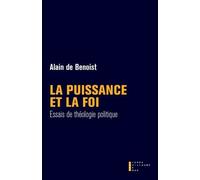 La Puissance Et La Foi - Essais De Théologie Politique