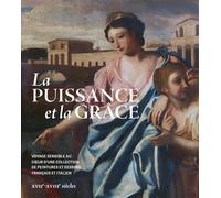 La Puissance et la Grâce. Voyage sensible au cœur d’une collection de peintures et dessins français et italien (XVIe-XVIIe siècle) - François Lafabrié - Sans Egal - broché - Monographie