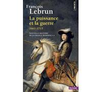 La Puissance et la Guerre (1661-1715) - François Lebrun - Points - Poche - Essai