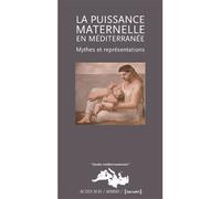Collectif – La Puissance maternelle en Méditerranée – mythes et représentations – Broché – Actes Sud