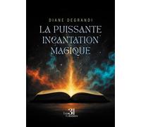 La Puissante Incantation Magique - Diane Degrandi - Trois Colonnes - broché - Contes / Légendes