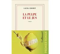 La pulpe et le jus Laura Chomet (Auteur)