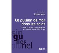 La pulsion de mort dans les soins Une face cachée de la médecine en maladie grave et fin de vie - Jérôme Alric - Eres - broché - Etude
