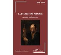 La Pulsion De Peindre - La Toile Et Son Inconscient