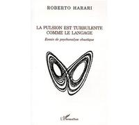 La pulsion est turbulente comme le langage Essais de psychanalyse chaotique - Roberto Harari - L'harmattan - broché - Essai