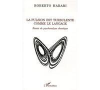 La pulsion est turbulente comme le langage Essais de psychanalyse chaotique - Roberto Harari - L'harmattan - broché - Essai