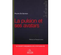 La pulsion et ses avatars Un concept fondamental de la psychanalyse. - Philippe De Georges - Michele - broché - Essai