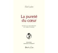 La pureté du coeur: Retour à la pure simplicité de l'esprit d'enfance