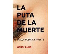 La Puta De La Muerte: Sexo, Violencia Y Muerte