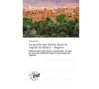 La pyrale des dattes dans la région de Biskra - Algérie Détemination des besoins alimentaire, et essai de lutte par déférents types d'ensachage des régimes - Keltoum Krid - P.academiques Francophones