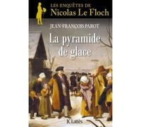 La Pyramide de glace Une enquête de Nicolas Le Floch - Jean-François Parot - Lattes - broché - Roman