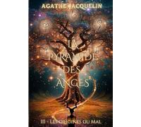 La Pyramide des Anges: III - Les Origines du Mal