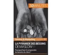 La pyramide des besoins de Maslow Pierre Pichère (Auteur), Anne-Christine Cadiat (Contributions), 50Minutes (Auteur)