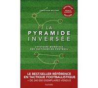 La pyramide inversée - Nouvelle édition: L'histoire mondiale des tactiques de football