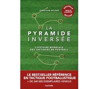 La pyramide inversée - Nouvelle édition: L'histoire mondiale des tactiques de football