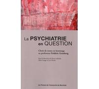 La pyschiatrie en question Choix de textes en hommage au professeur Frédéric Grunberg - Pierre Lalonde - Presses Universite De Montreal - broché - Etude
