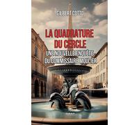 La quadrature du cercle Une nouvelle enquête du commissaire Moulier - Gilbert Cotto - Le Lys Bleu - broché - Nouvelles