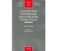 La qualification d'intermédiaire dans les relations contractuelles N. Dissaux (Auteur)