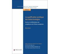 La Qualification Juridique Des Biotechnologies - Essai Sur La Délimitation Des Compétences De L'union Européenne