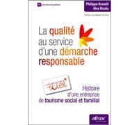 La qualité au service d'une démarche responsable Histoire d'une entreprise du tourisme social et familial, Les Villages Clubs du Soleil. - Philippe Oswald - Afnor - broché - Etude