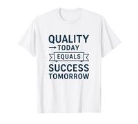 La qualité Aujourd'hui égale Le succès Demain | Journée Mondiale de la qualité T-Shirt