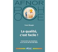 La qualité, c'est facile ! Comprendre les évolutions de la norme NF EN ISO 9001 - Yvon Mougin - Afnor - Poche - Etude