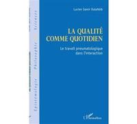 La qualité comme quotidien Lucien Samir Oulahbib (Auteur)