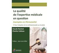 LA QUALITE DE L EXPERTISE MEDICALE EN QUESTION. EXEMPLES EN PERINATALITE: POUR L ADAPTATION DE LA METHODE FONDEE SUR LES FAITS