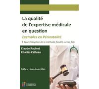 LA QUALITE DE L EXPERTISE MEDICALE EN QUESTION. EXEMPLES EN PERINATALITE: POUR L ADAPTATION DE LA METHODE FONDEE SUR LES FAITS