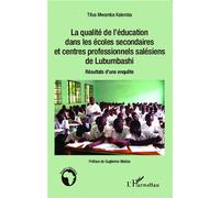 La qualité de l'éducation dans les écoles secondaires et centres professionnels salésiens de Lubumbashi Résultats d'une enquête - Titus Mwamba Kalemba - L'harmattan - broché - Etude