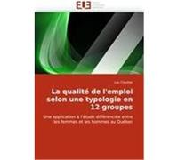 La qualité de l'emploi selon une typologie en 12 groupes Cloutier, Luc (Auteur)