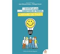 La qualité de vie et des conditions de travail, l'affaire de tous ! Gilles Rapaport (Illustration), Philippe Emont (Auteur), Jean-Edouard Grésy (Auteur), Nicolas Magnant (Préface)