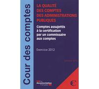La qualité des comptes des administrations publiques : Comptes assujettis à la certification par un commissaire aux comptes, Exercice 2012