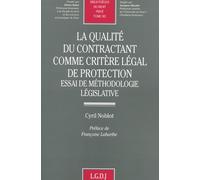 La Qualite Du Contractant Comme Critere Legal De Protection - Essai De Methodologie Legislative