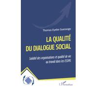 La qualité du dialogue social: Solidité des organisations et qualité de vie au travail dans les ESSMS