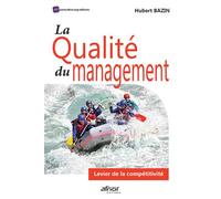 La qualité du management Levier de la compétitivité - Hubert Bazin - Afnor - broché - Guide