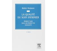 La qualité du soin infirmier: Penser et agir dans une perspective soignante