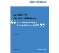 La qualité du soin infirmier Walter Hesbeen (Auteur)