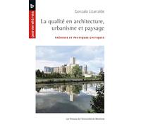 La qualité en architecture urbanisme et paysage: Théories et pratiques critiques