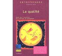 La Qualite. Essai Sur L'Evolution Des Pratiques De Management