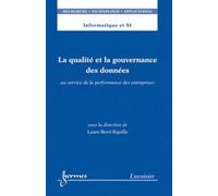 La qualité et la gouvernance des données au service de la performance des entreprises (Informatique et SI, RTA) - Laure BERTI-EQUILLE - Hermes Science Publications - broché - Livre