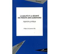 La Qualité Et La Sécurité Des Produits Agro-Alimentaires - Approche Juridique