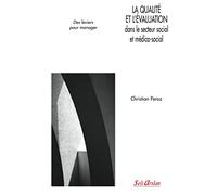 La qualité et l'évaluation dans le secteur social et médico-social: Des leviers pour manager